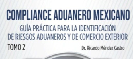 Nuevo Libro "Compliance Aduanero Mexicano - Guía Práctica Para La ...